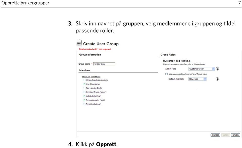 velg medlemmene i gruppen og