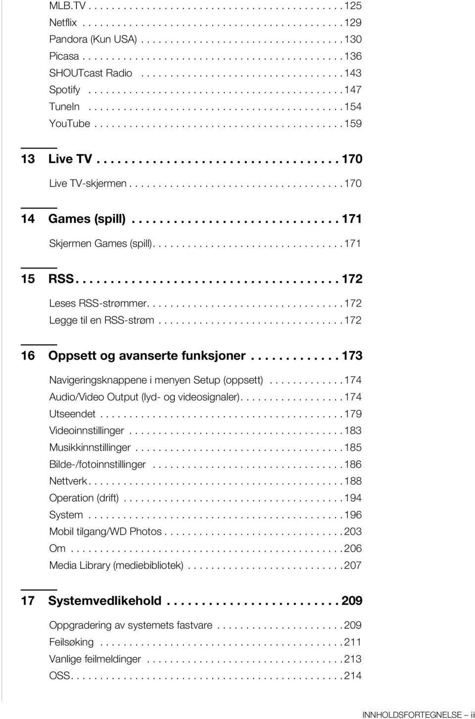 .................................. 170 Live TV-skjermen..................................... 170 14 Games (spill).............................. 171 Skjermen Games (spill)................................. 171 15 RSS.