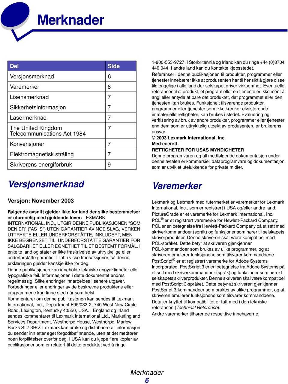 , UTGIR DENNE PUBLIKASJONEN "SOM DEN ER" ("AS IS") UTEN GARANTIER AV NOE SLAG, VERKEN UTTRYKTE ELLER UNDERFORSTÅTTE, INKLUDERT, MEN IKKE BEGRENSET TIL, UNDERFORSTÅTTE GARANTIER FOR SALGBARHET ELLER