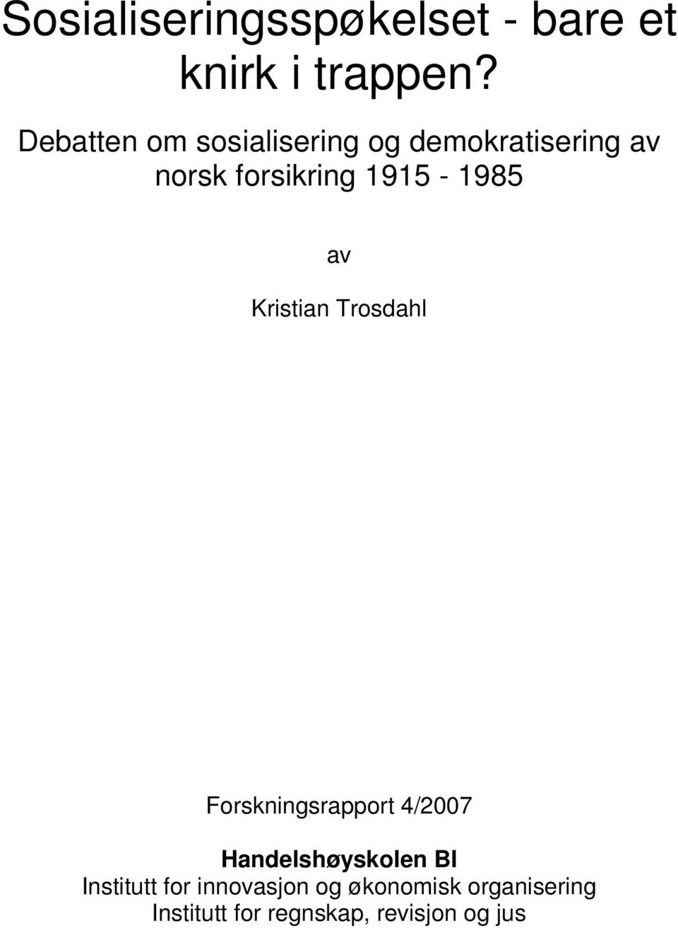 1915-1985 av Kristian Trosdahl Forskningsrapport 4/2007