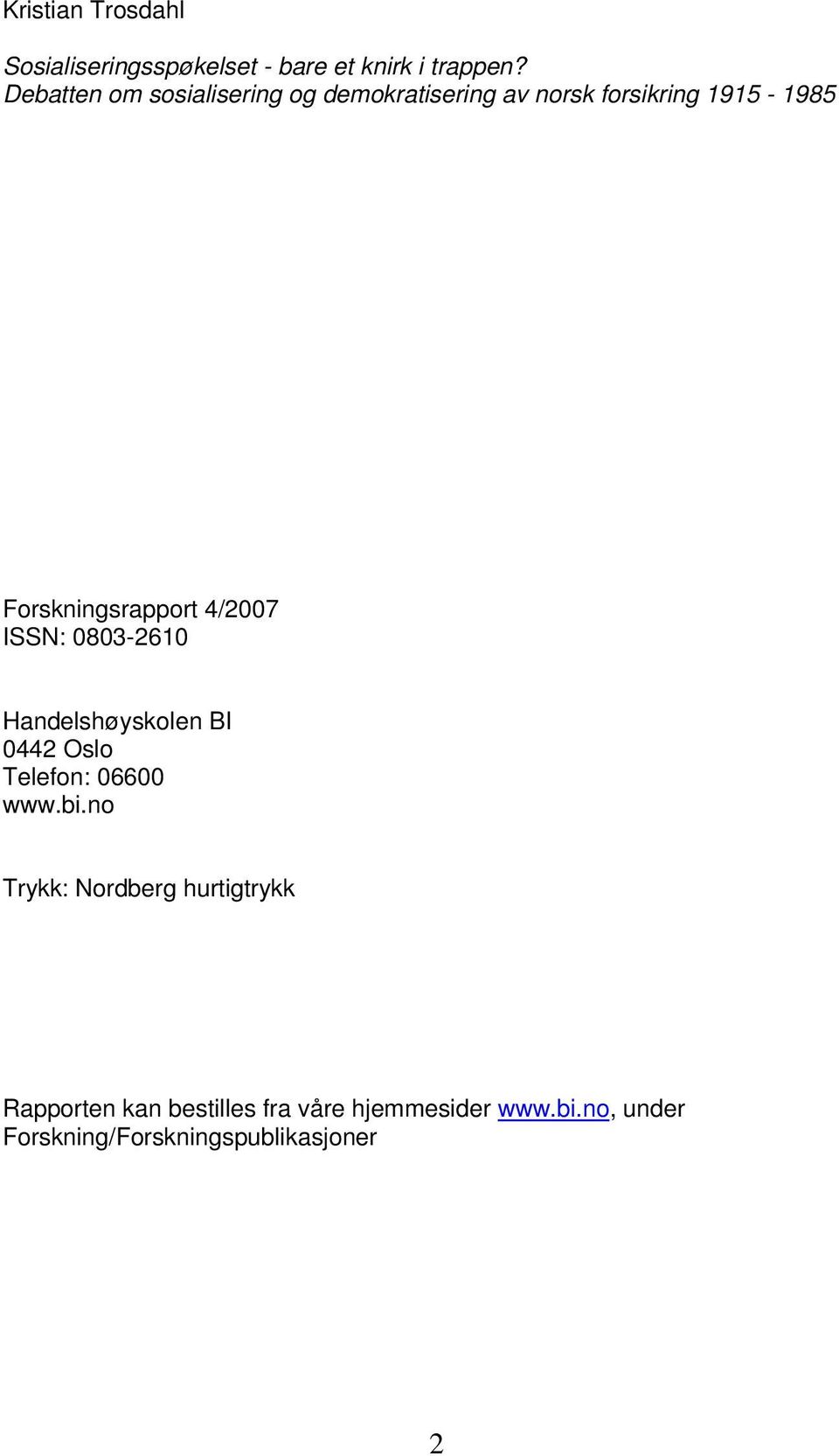 Forskningsrapport 4/2007 ISSN: 0803-2610 Handelshøyskolen BI 0442 Oslo Telefon: 06600 www.