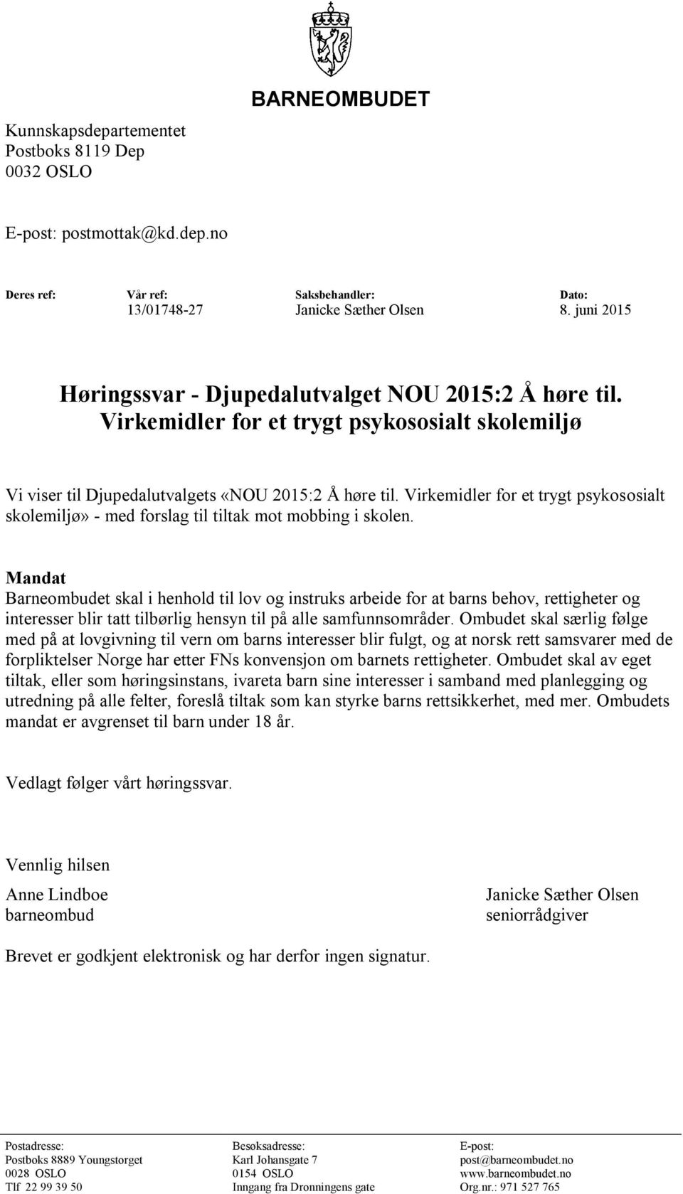 Virkemidler for et trygt psykososialt skolemiljø» - med forslag til tiltak mot mobbing i skolen.