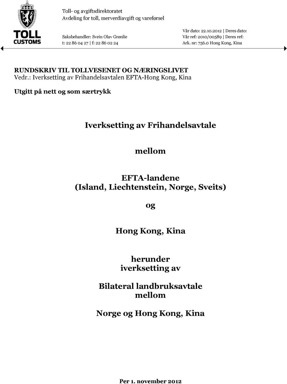 0 Hong Kong, Kina RUNDSKRIV TIL TOLLVESENET OG NÆRINGSLIVET Vedr.