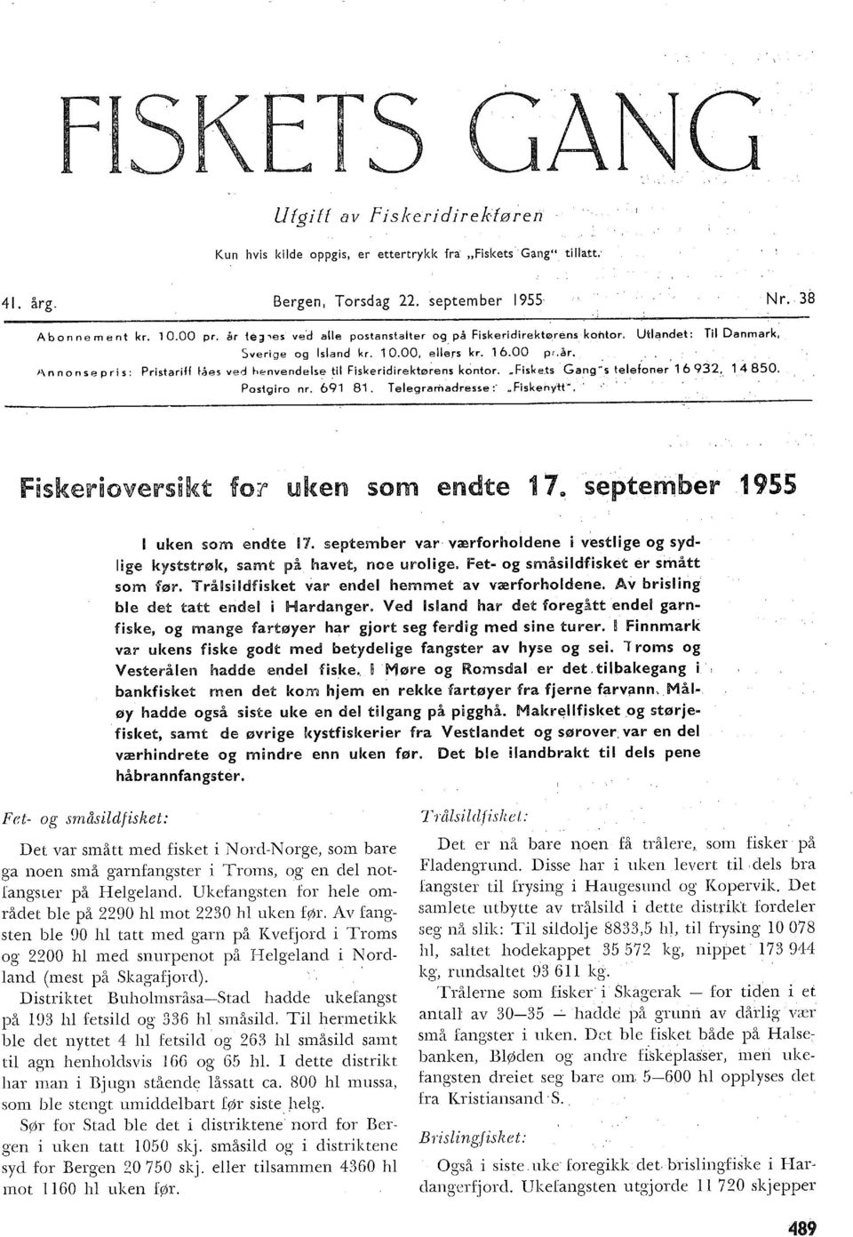 Fiskets Gang"s teefoner 6932~. 4850. ' ' ' Postgiro nr. 69 8. T eegramadresse : Fiskeny'tt". Fiskerioversikt fot uken som endte 7fi september.955 uken som endte 7.