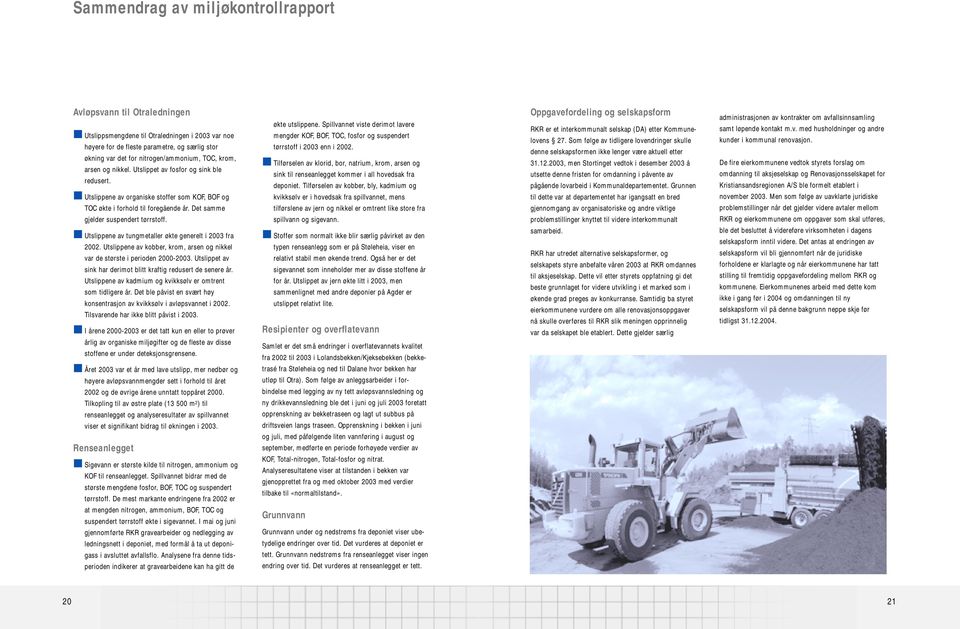 Utslippene av tungmetaller økte generelt i 2003 fra 2002. Utslippene av kobber, krom, arsen og nikkel var de største i perioden 2000-2003.