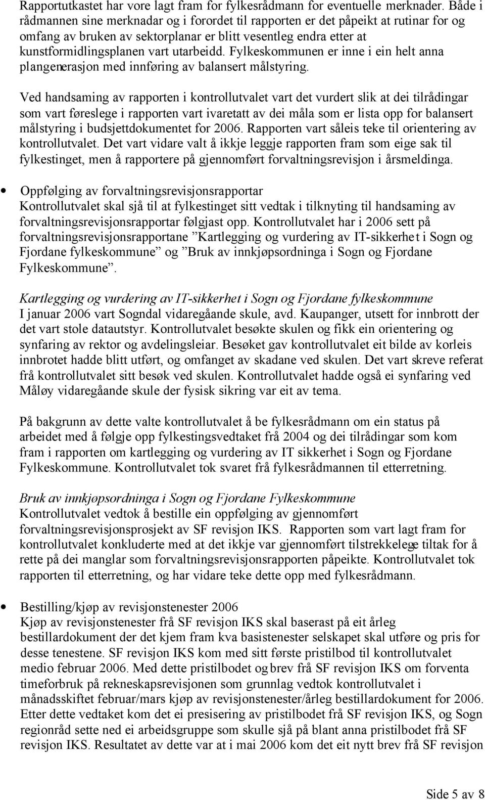 Fylkeskommunen er inne i ein helt anna plangenerasjon med innføring av balansert målstyring.