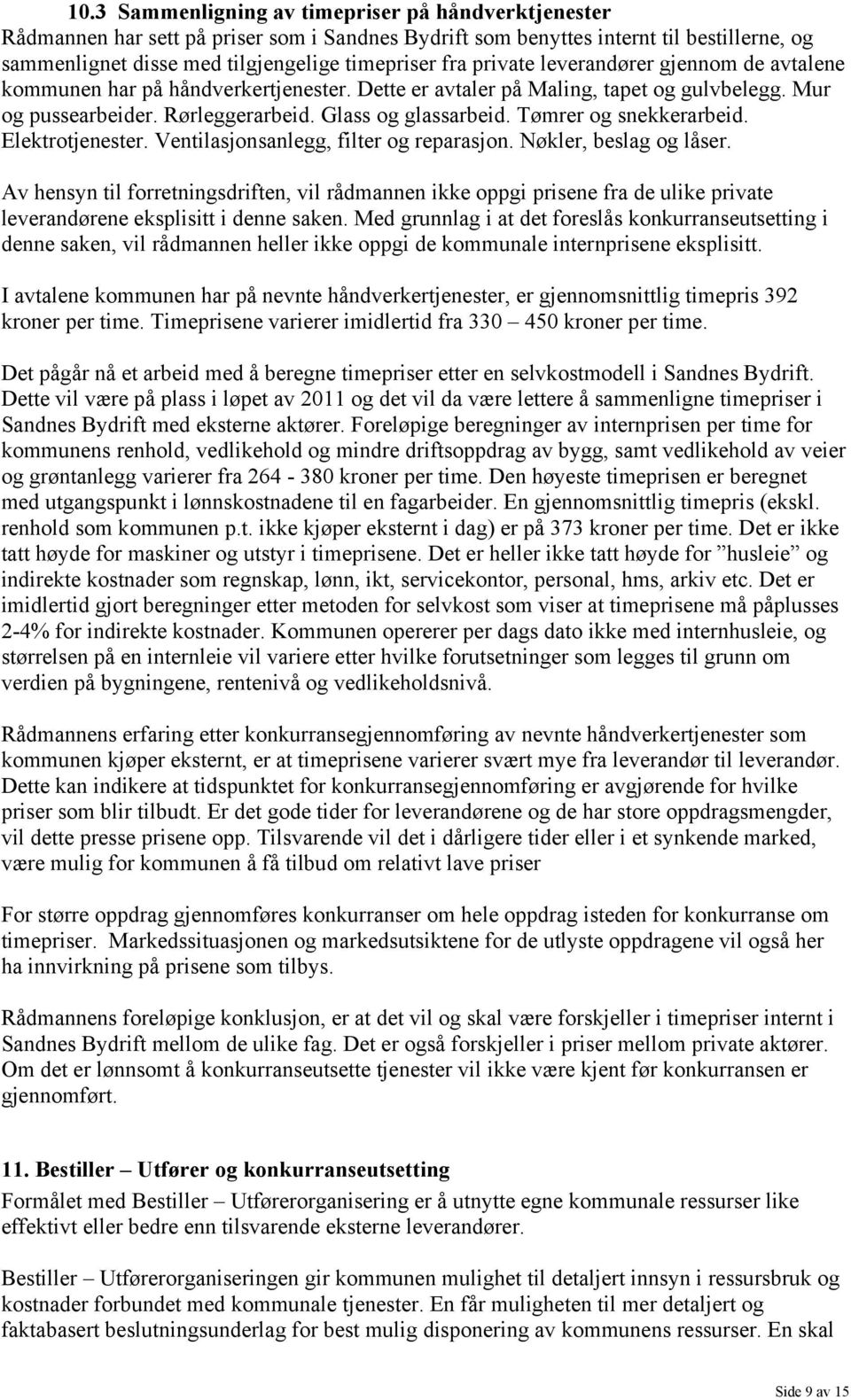 Tømrer og snekkerarbeid. Elektrotjenester. Ventilasjonsanlegg, filter og reparasjon. Nøkler, beslag og låser.