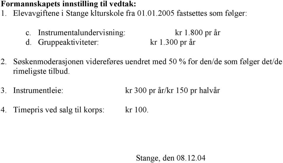 Gruppeaktiviteter: kr 1.300 pr år 2.