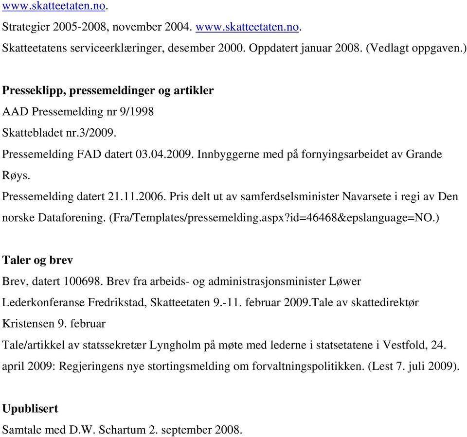 Pressemelding datert 21.11.2006. Pris delt ut av samferdselsminister Navarsete i regi av Den norske Dataforening. (Fra/Templates/pressemelding.aspx?id=46468&epslanguage=NO.