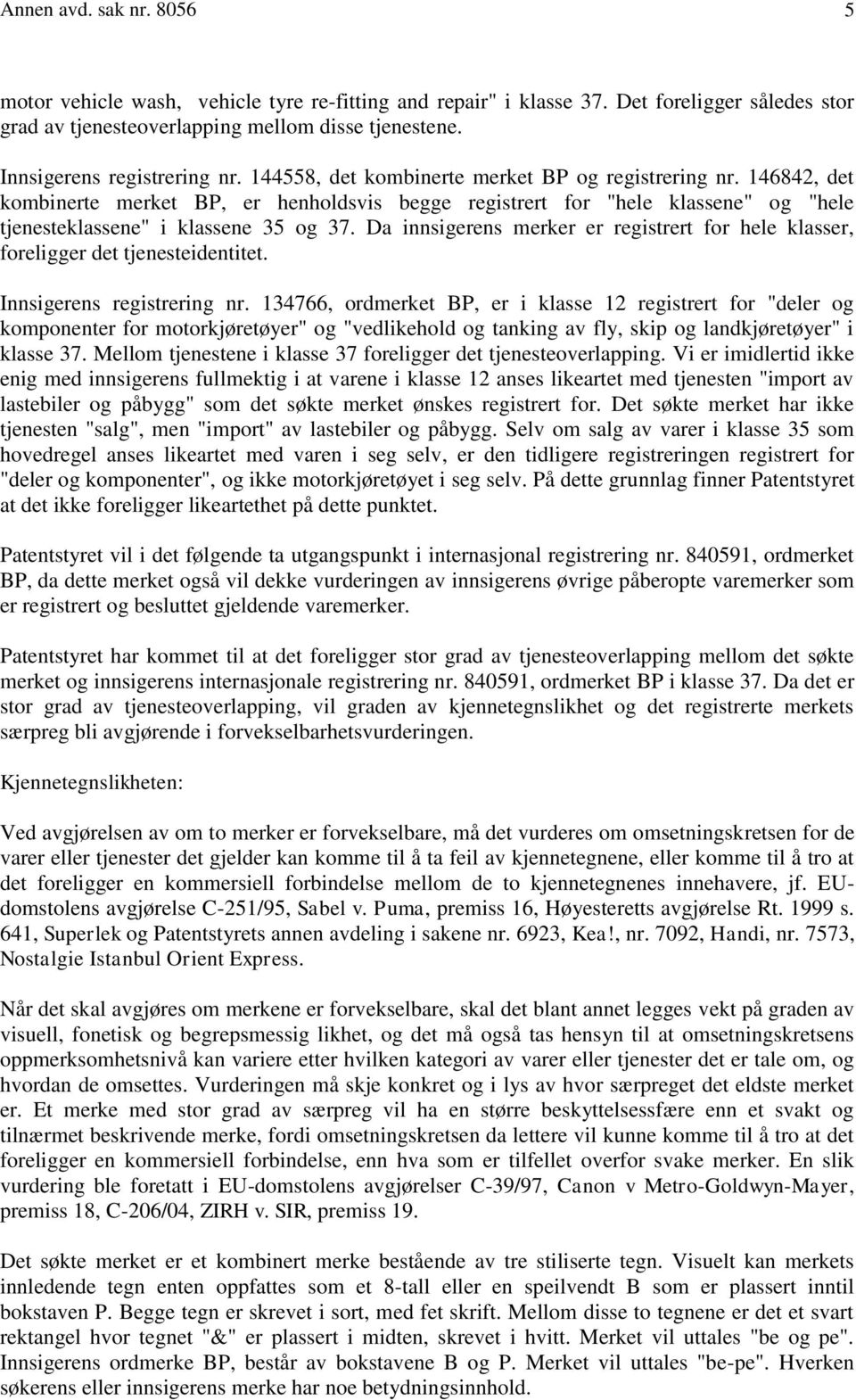 146842, det kombinerte merket BP, er henholdsvis begge registrert for "hele klassene" og "hele tjenesteklassene" i klassene 35 og 37.