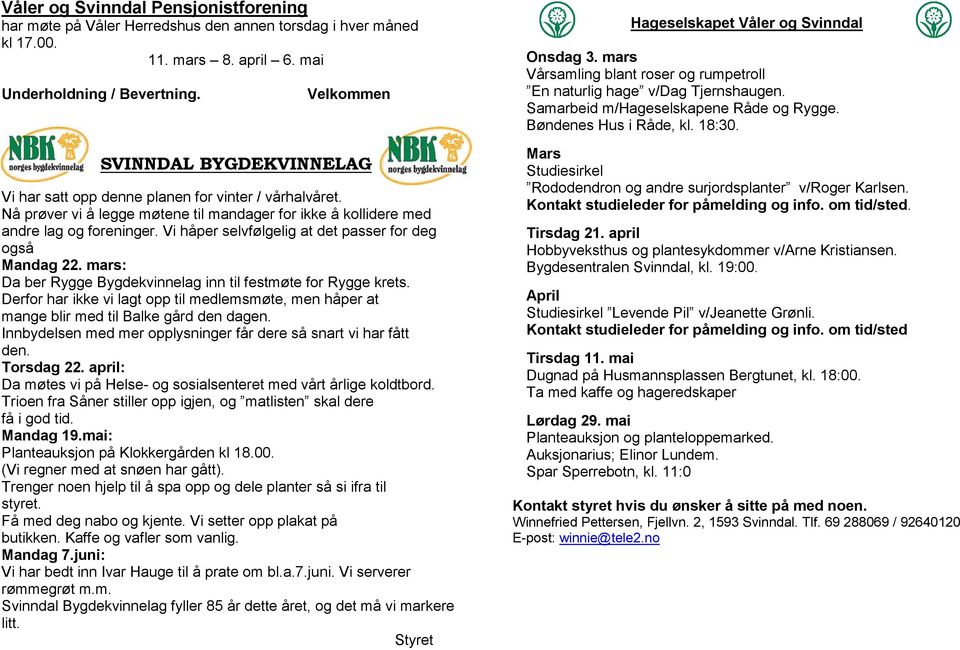 Vi håper selvfølgelig at det passer for deg også Mandag 22. mars: Da ber Rygge Bygdekvinnelag inn til festmøte for Rygge krets.