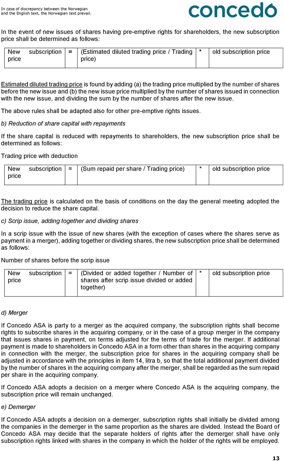 multiplied by the number of shares issued in connection with the new issue, and dividing the sum by the number of shares after the new issue.