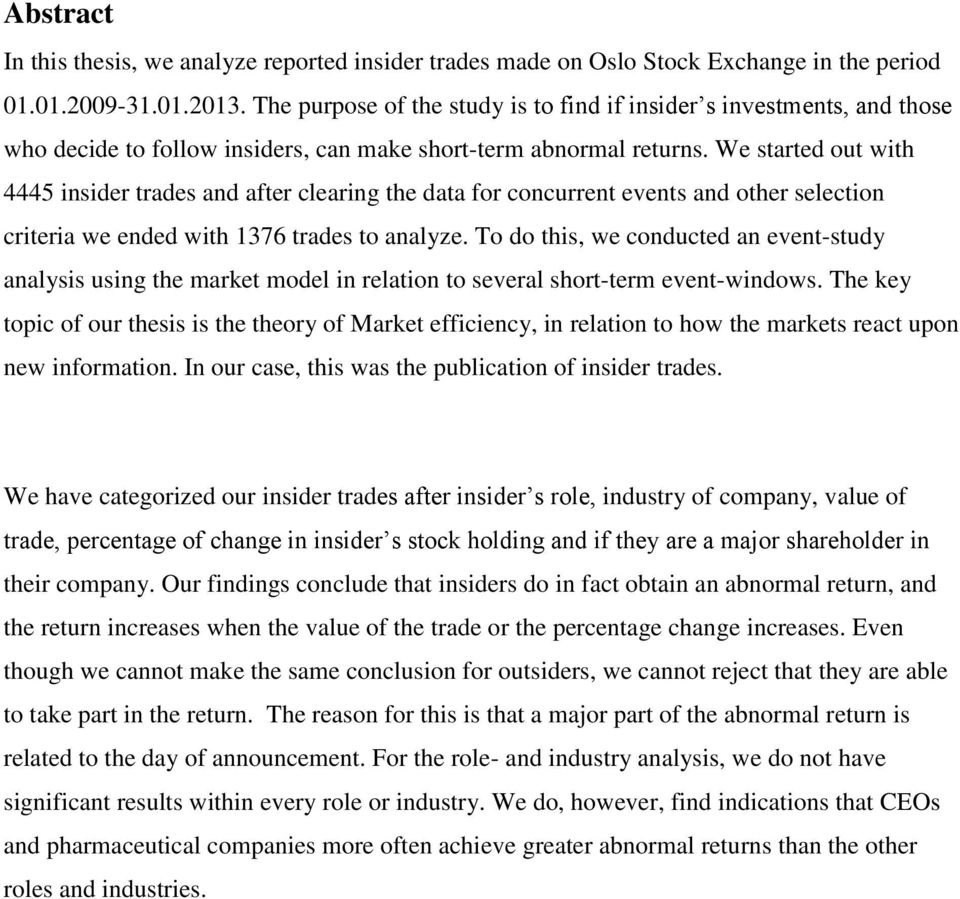 We started out with 4445 insider trades and after clearing the data for concurrent events and other selection criteria we ended with 1376 trades to analyze.