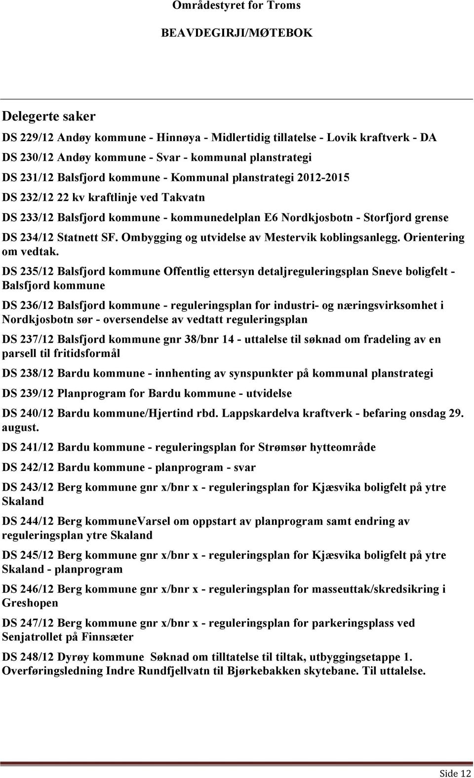 Ombygging og utvidelse av Mestervik koblingsanlegg. Orientering om vedtak.