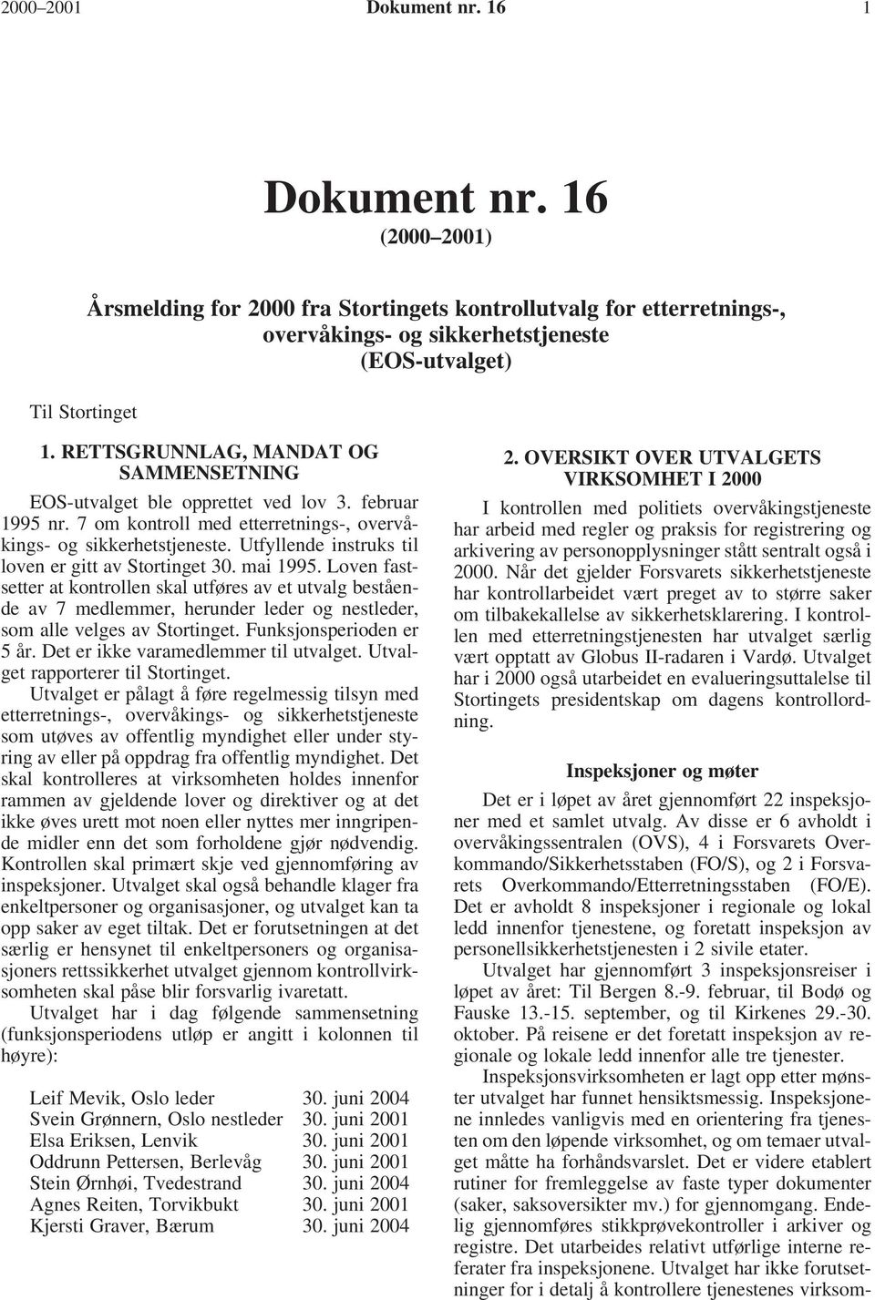 Utfyllende instruks til loven er gitt av Stortinget 30. mai 1995.