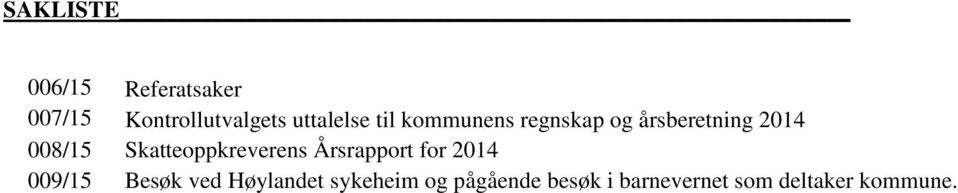 Skatteoppkreverens Årsrapport for 2014 009/15 Besøk ved