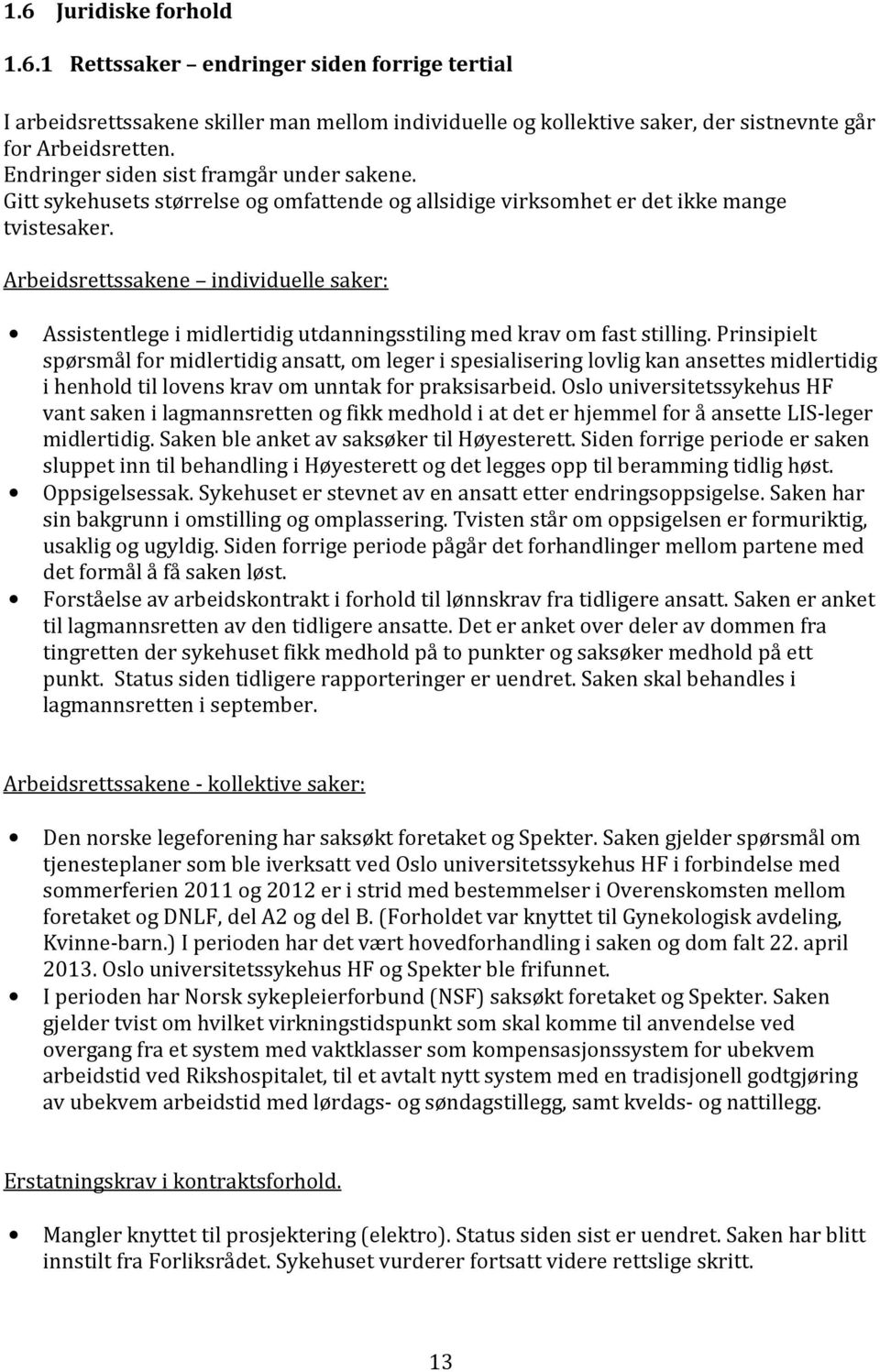 Arbeidsrettssakene individuelle saker: Assistentlege i midlertidig utdanningsstiling med krav om fast stilling.