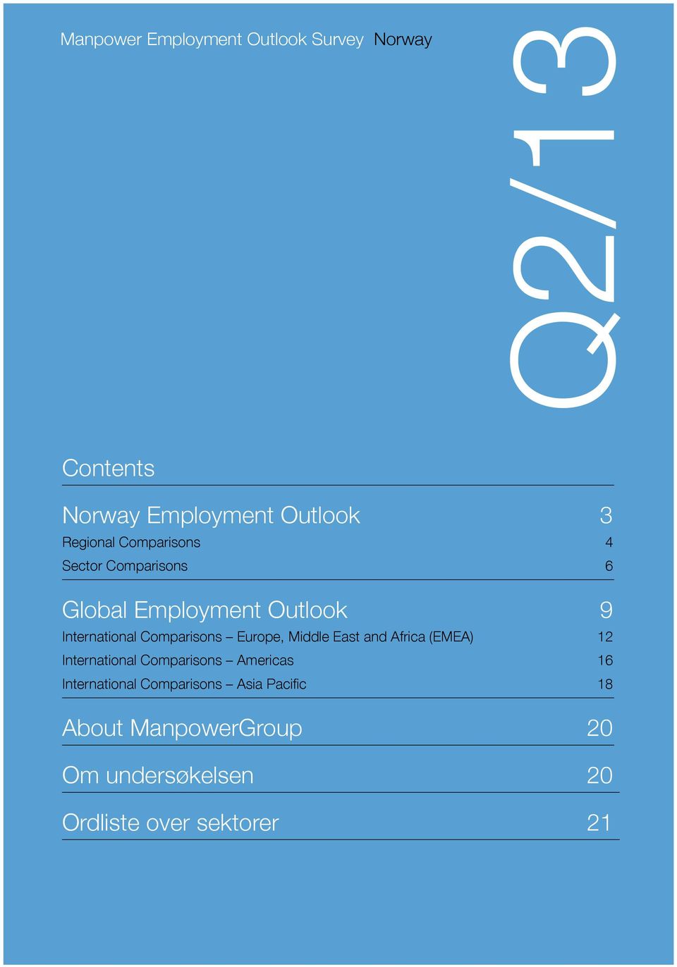 Comparisons Europe, Middle East and Africa (EMEA) 12 International Comparisons Americas 16