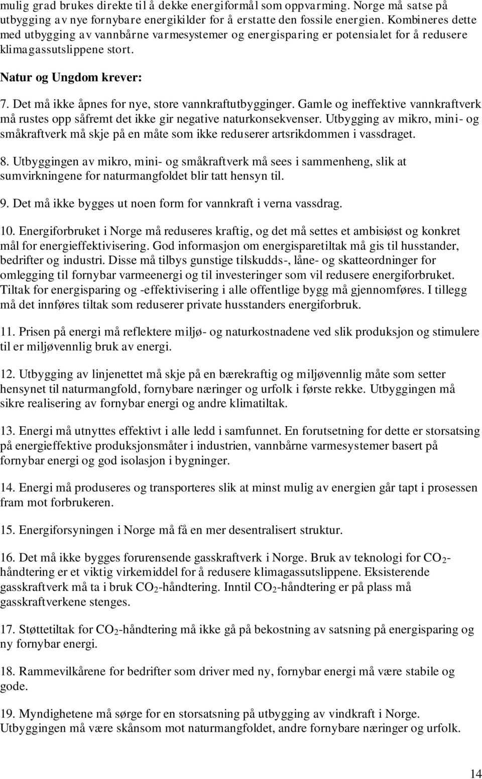 Gamle og ineffektive vannkraftverk må rustes opp såfremt det ikke gir negative naturkonsekvenser.