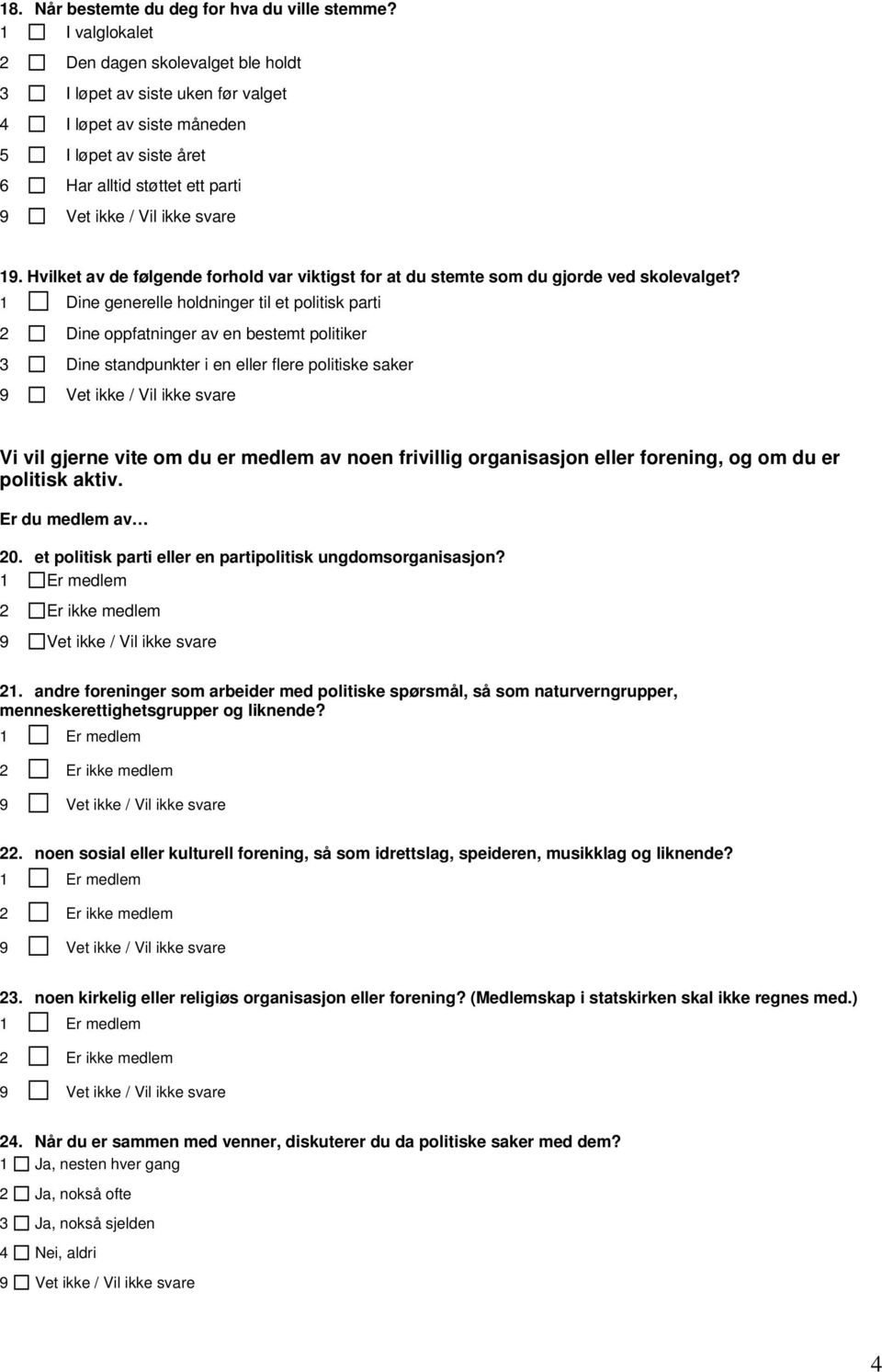 Hvilket av de følgende forhold var viktigst for at du stemte som du gjorde ved skolevalget?