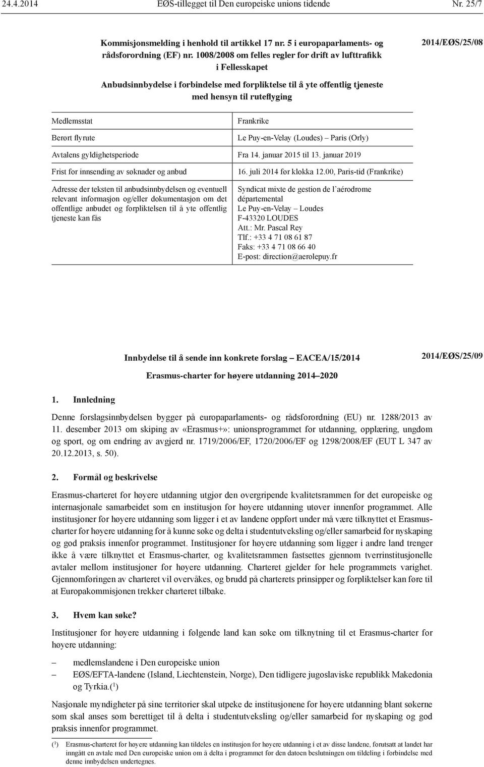 Berørt flyrute Frankrike Le Puy-en-Velay (Loudes) Paris (Orly) Avtalens gyldighetsperiode Fra 14. januar 2015 til 13.