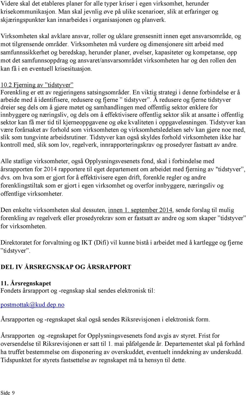 Virksomheten skal avklare ansvar, roller og uklare grensesnitt innen eget ansvarsområde, og mot tilgrensende områder.