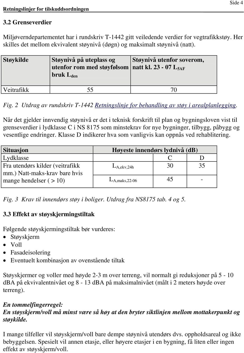 2 Utdrag av rundskriv T-1442 Retningslinje for behandling av støy i arealplanlegging.