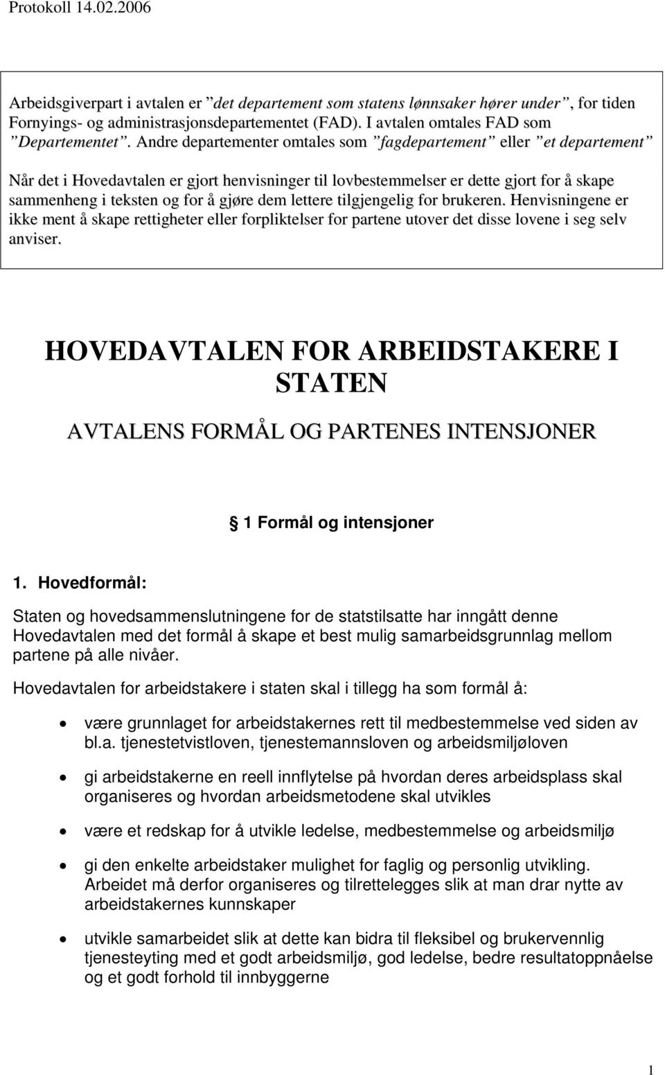 lettere tilgjengelig for brukeren. Henvisningene er ikke ment å skape rettigheter eller forpliktelser for partene utover det disse lovene i seg selv anviser.