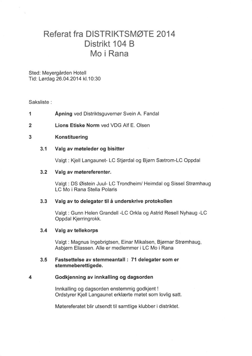 Valgt : DS Øistein Juul- LC Trondheim/ Heimdal og Sissel Strømhaug LC Mo i Rana Stella Polaris 3.