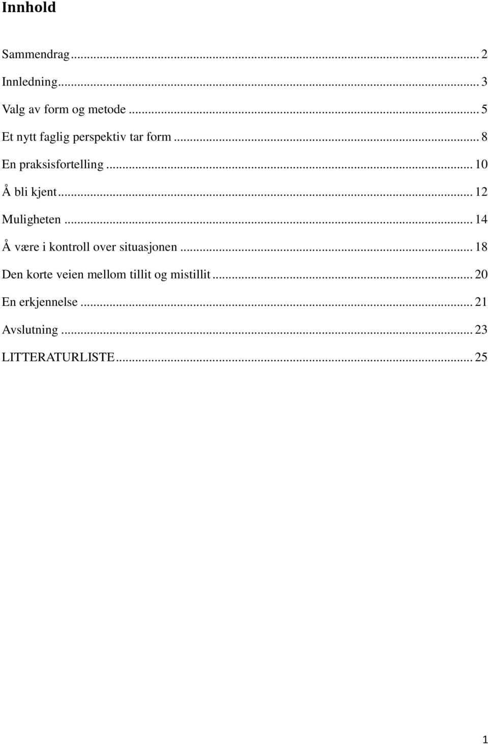 .. 10 Å bli kjent... 12 Muligheten... 14 Å være i kontroll over situasjonen.