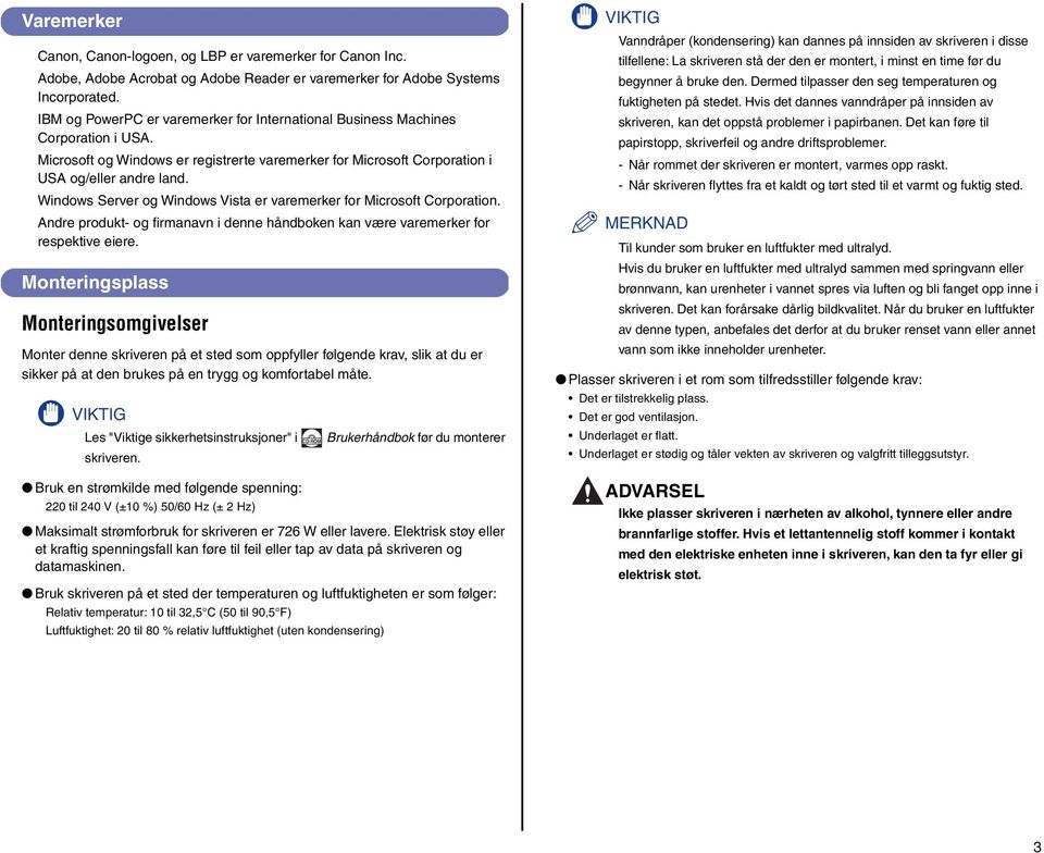 Windows Server og Windows Vista er varemerker for Microsoft Corporation. Andre produkt- og firmanavn i denne håndboken kan være varemerker for respektive eiere.