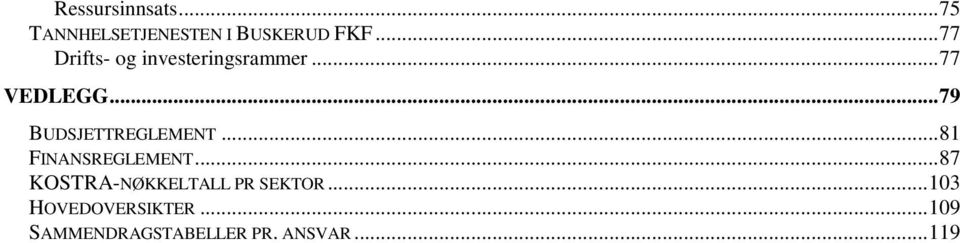 ..79 BUDSJETTREGLEMENT...81 FINANSREGLEMENT.