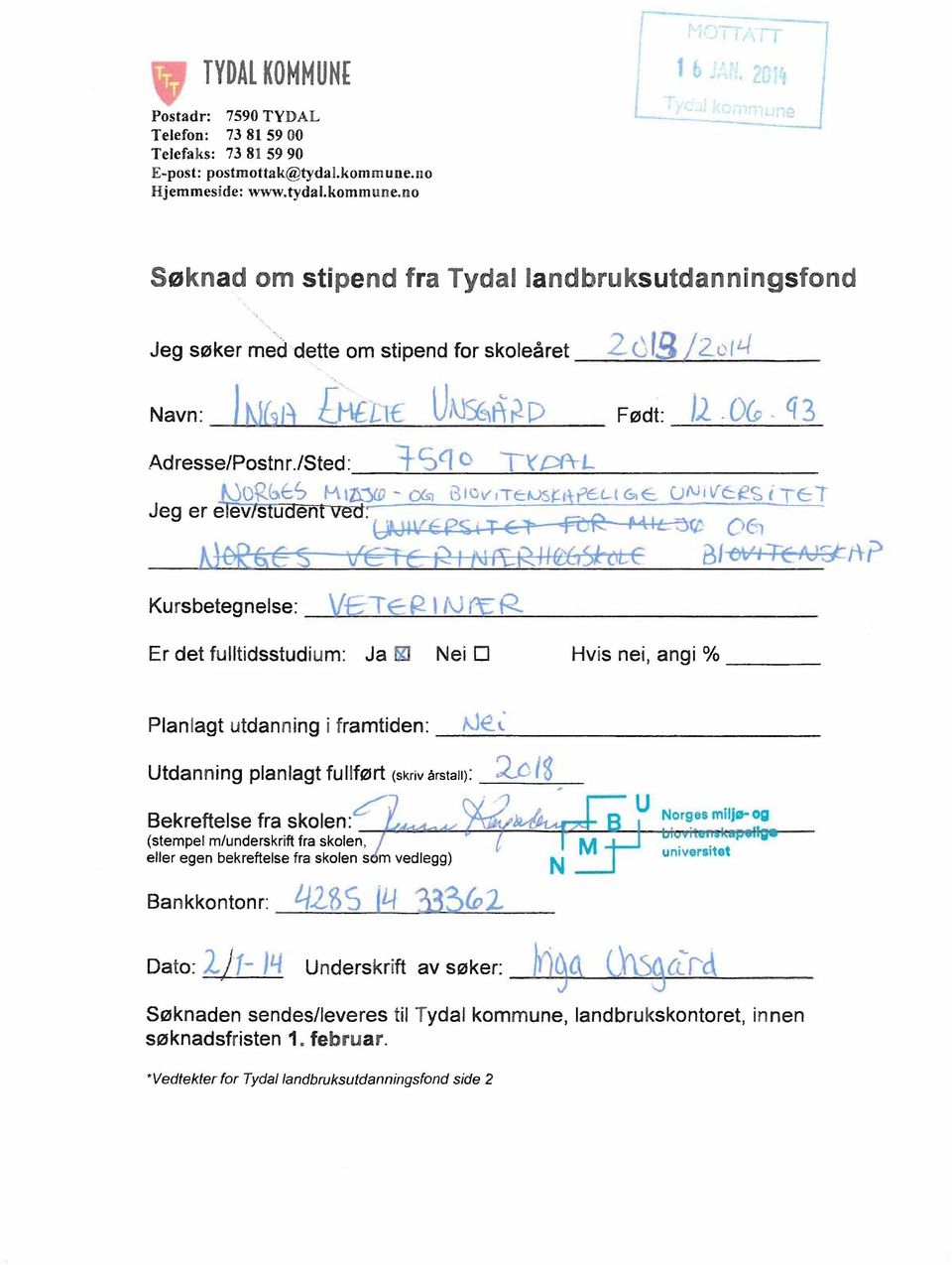 /Sted: NjU12.6,GS GCs-1 ICV T ( Oi T-.7 Jeg er e ev s u en 1)( Kursbetegnelse: 1E Te 1 Er det fulltidsstudium:ja l Nei 0 Hvis nei, angi % Planlagtutdanningi framtiden: i\--1_k.