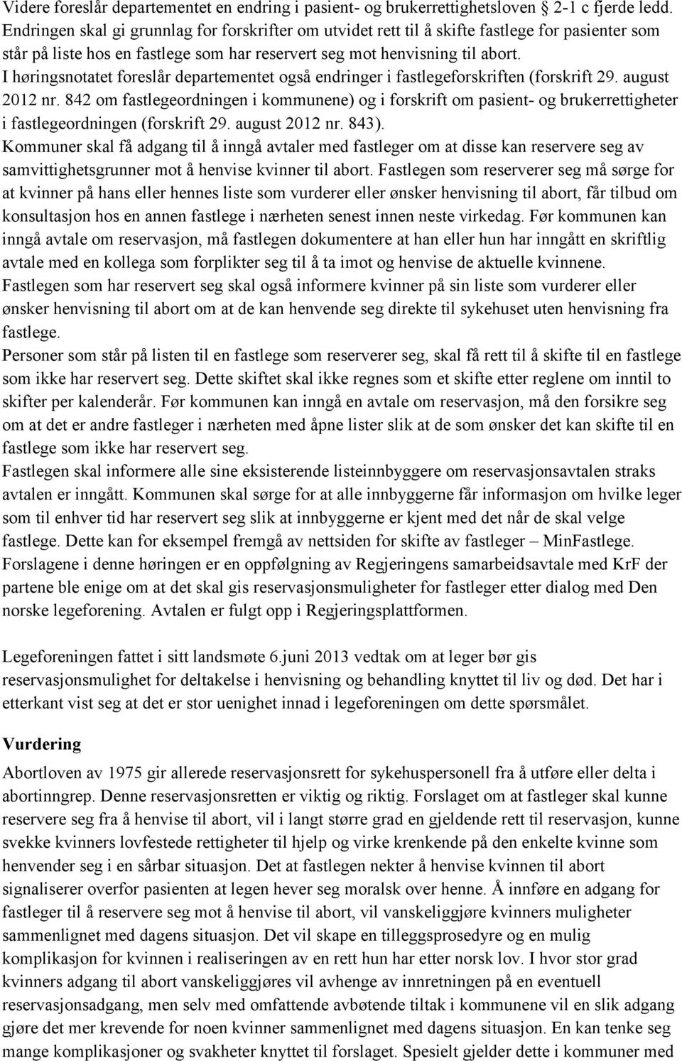 I høringsnotatet foreslår departementet også endringer i fastlegeforskriften (forskrift 29. august 2012 nr.