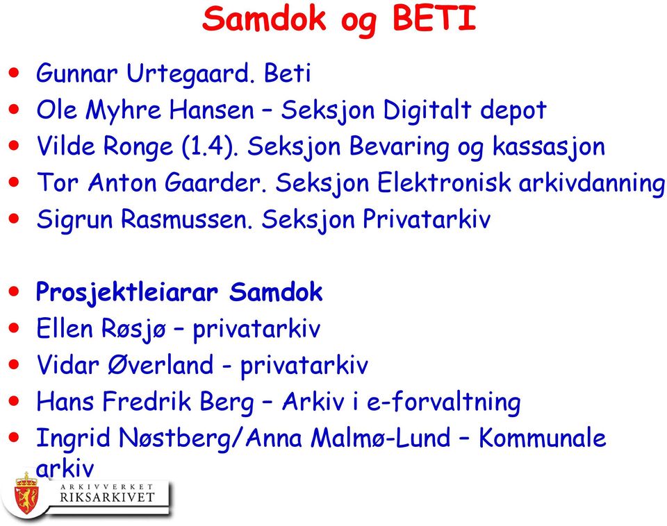 Seksjon Elektronisk arkivdanning Sigrun Rasmussen.