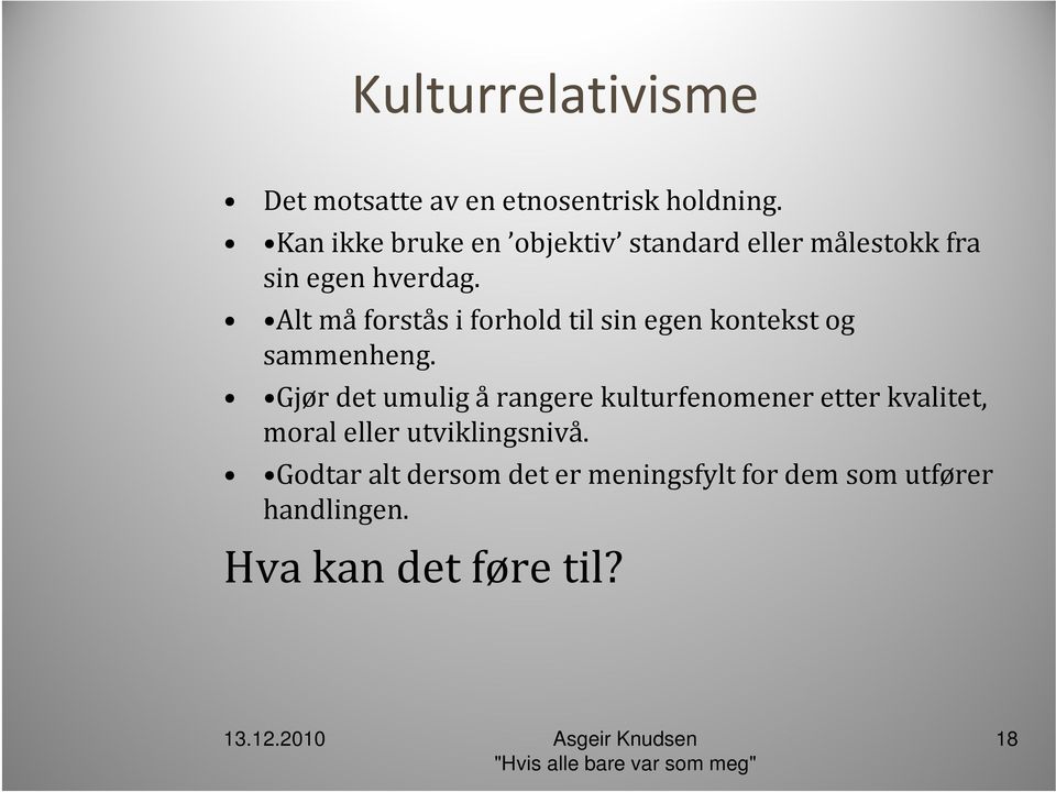 Alt må forstås i forhold til sin egen kontekst og sammenheng.