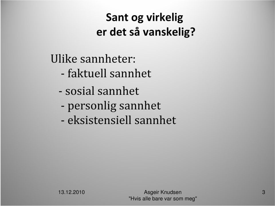 Ulike sannheter: faktuell