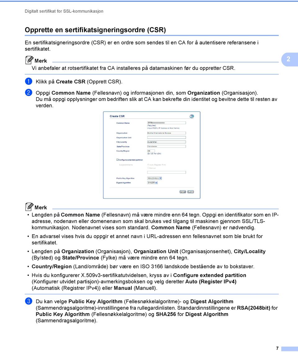 b Oppgi Common Name (Fellesnavn) og informasjonen din, som Organization (Organisasjon).