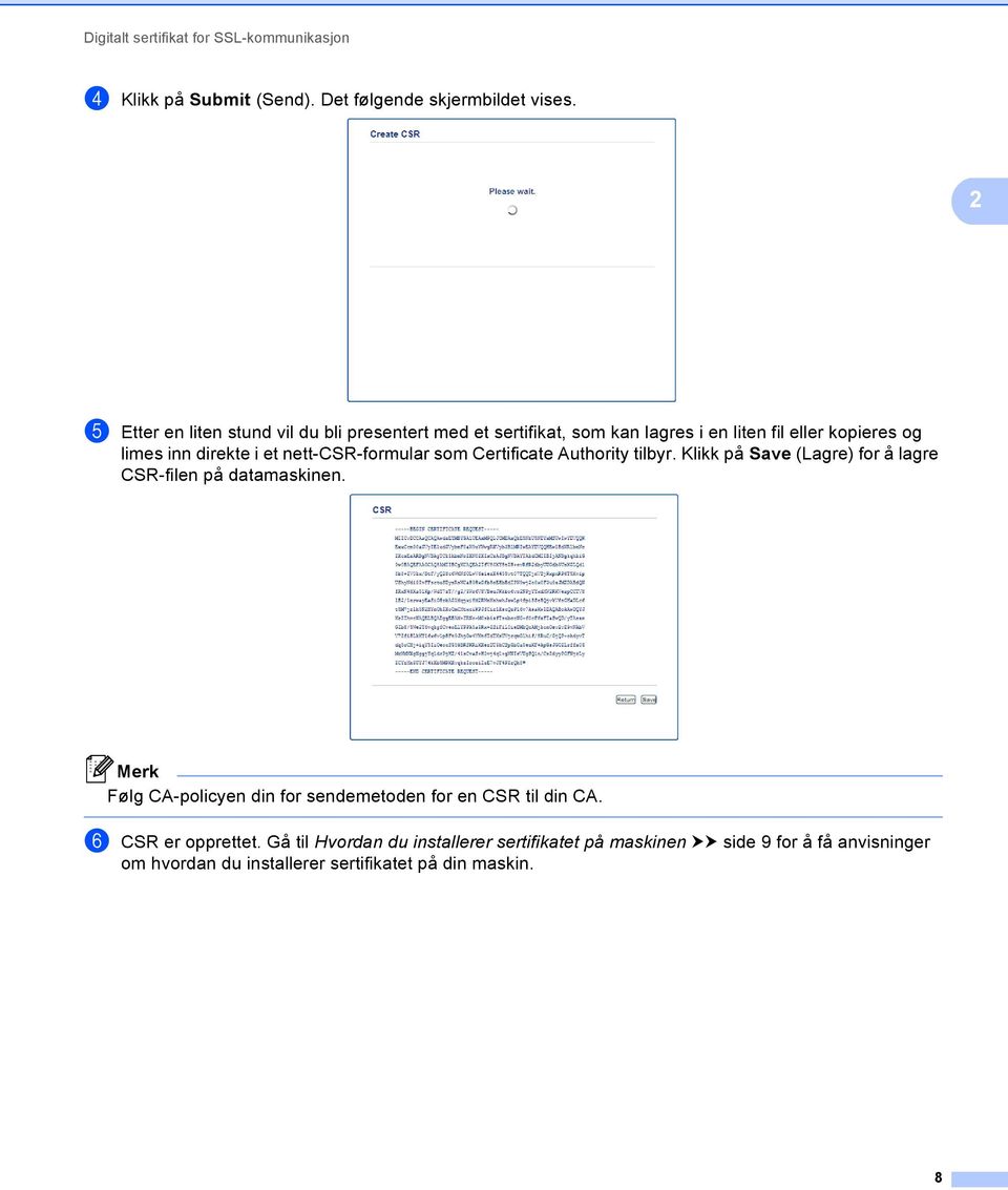 nett-csr-formular som Certificate Authority tilbyr. Klikk på Save (Lagre) for å lagre CSR-filen på datamaskinen.