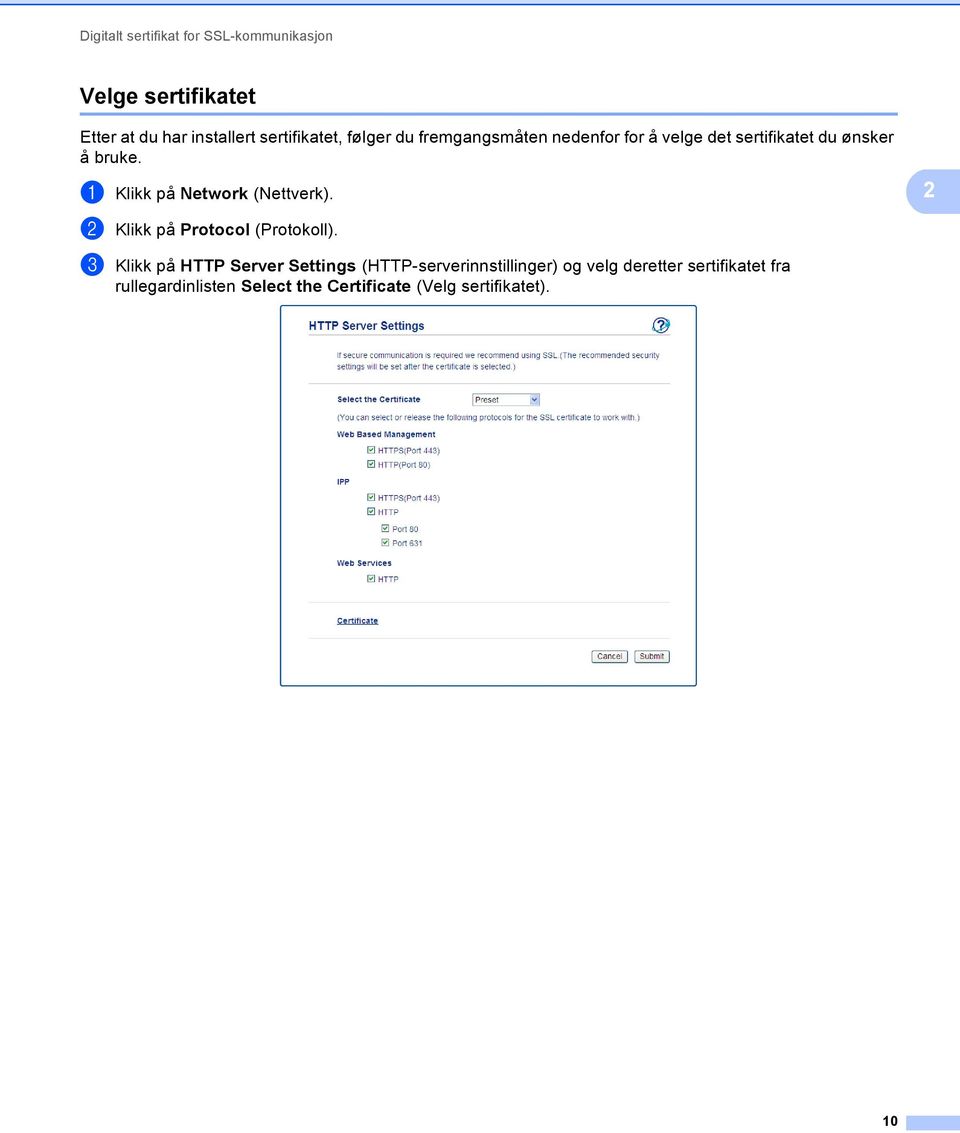 a Klikk på Network (Nettverk). 2 b Klikk på Protocol (Protokoll).