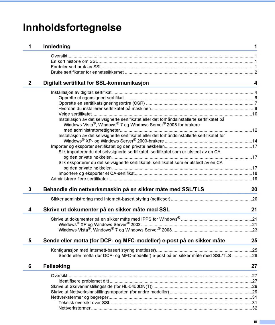 ..7 Hvordan du installerer sertifikatet på maskinen...9 Velge sertifikatet.