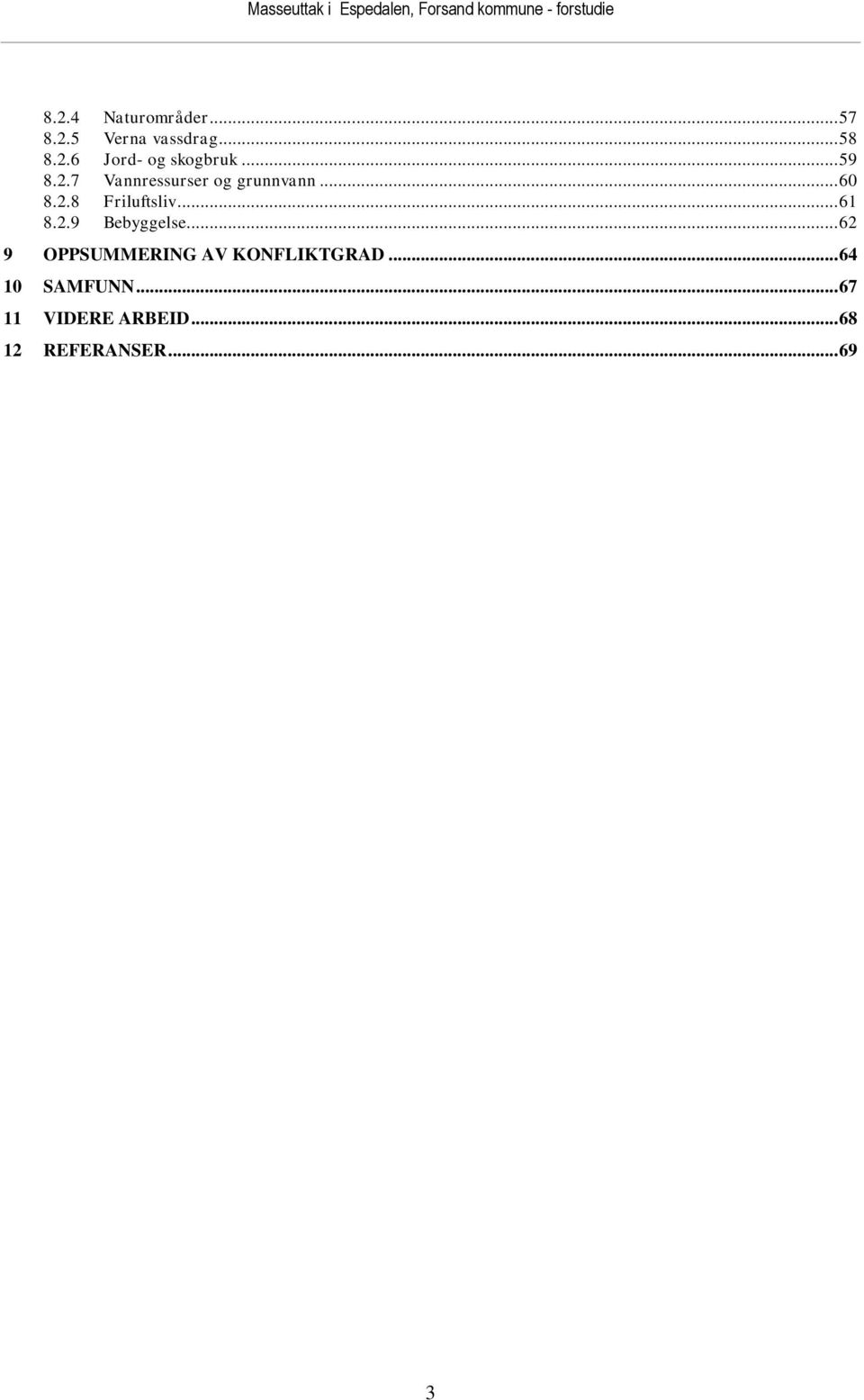 .. 61 8.2.9 Bebyggelse... 62 9 OPPSUMMERING AV KONFLIKTGRAD.