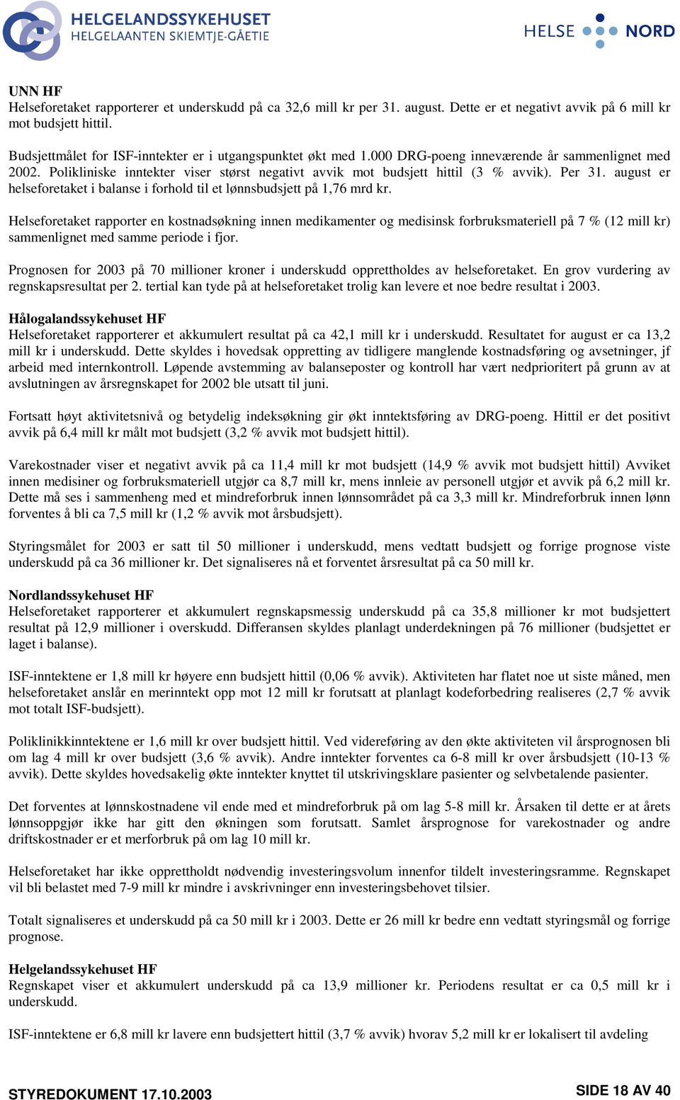 Per 31. august er helseforetaket i balanse i forhold til et lønnsbudsjett på 1,76 mrd kr.