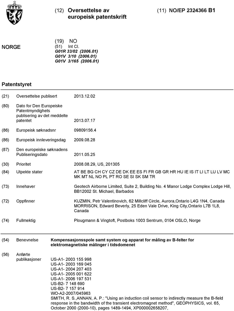 28 (87) Den europeiske søknadens Publiseringsdato 11.0.2 () Prioritet 08.