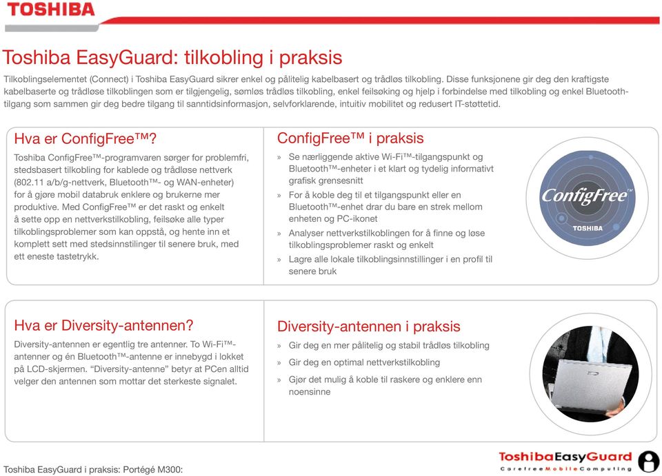 Bluetoothtilgang som sammen gir deg bedre tilgang til sanntidsinformasjon, selvforklarende, intuitiv mobilitet og redusert IT-støttetid. Hva er ConfigFree?