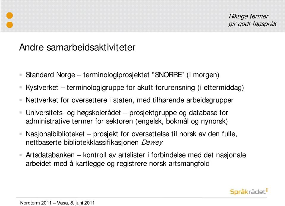 administrative termer for sektoren (engelsk, bokmål og nynorsk) Nasjonalbiblioteket prosjekt for oversettelse til norsk av den fulle, nettbaserte