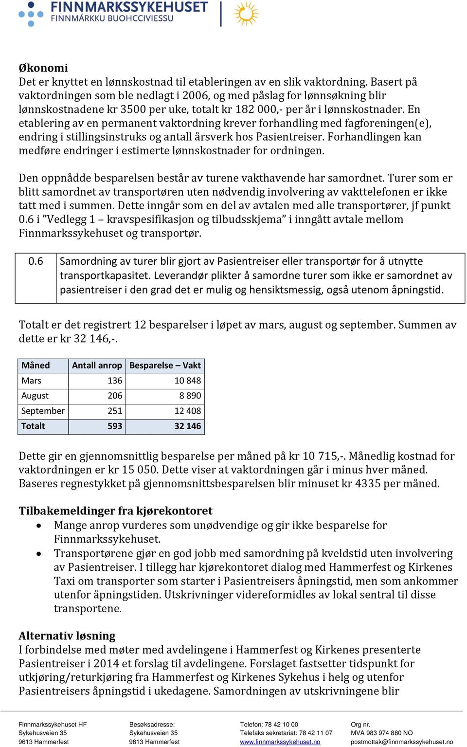 En etablering av en permanent vaktordning krever forhandling med fagforeningen(e), endring i stillingsinstruks og antall årsverk hos Pasientreiser.