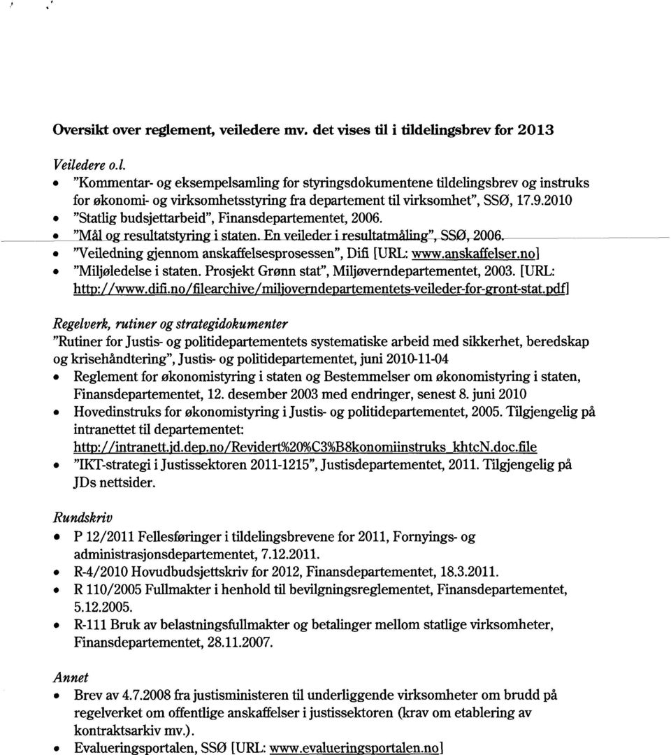 prosjektgrønnstat",miljøverndepartementet, 2003.[URL: h : www.difi.nofilearchivemirovernde artementets-veileder-forront-stat.