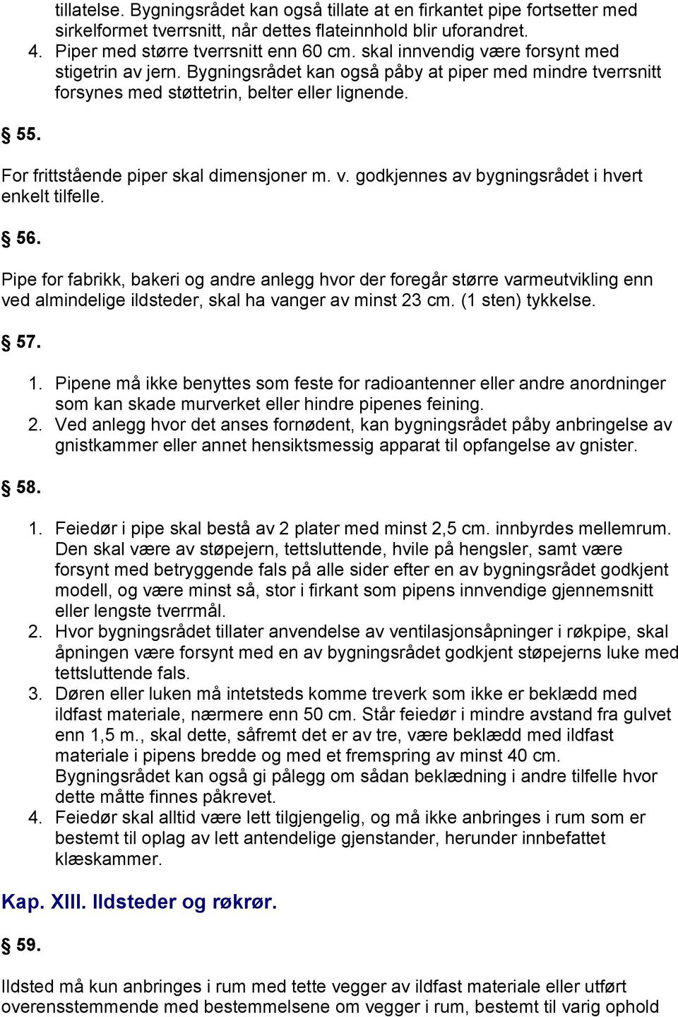 v. godkjennes av bygningsrådet i hvert enkelt tilfelle. 56.