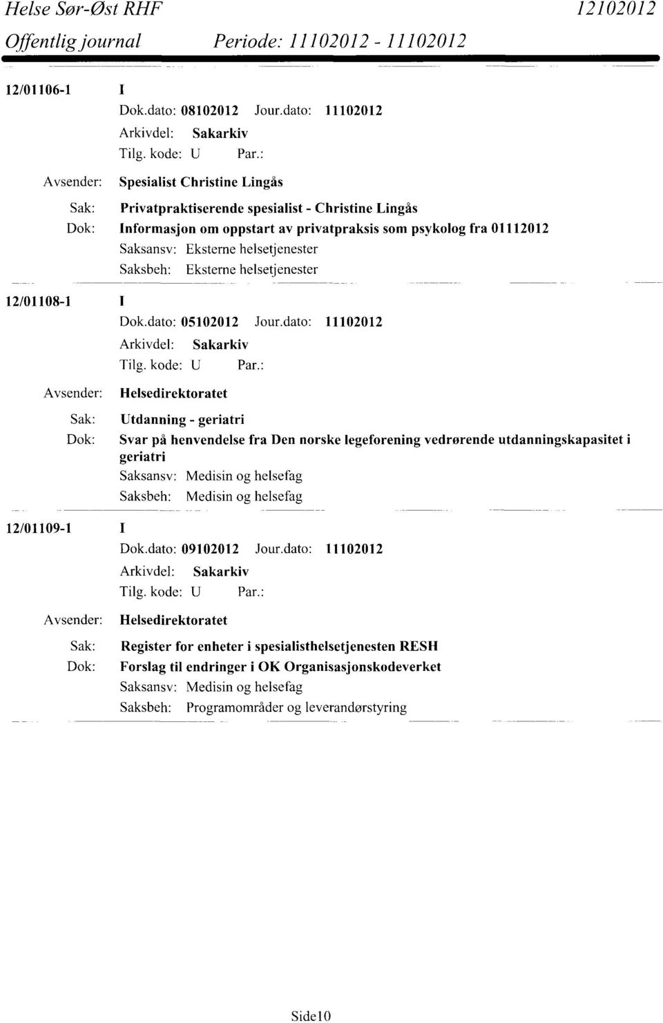 helsetjenester Eksterne helsetjenester 12/01108-1 Dok.dato: 05102012 Jour.